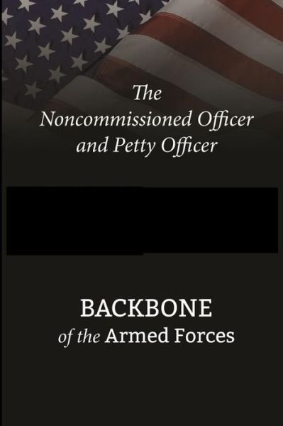 Cover for Department of Defense · The Noncommissioned Officer and Petty Officer: Backbone of the Armed Forces (Paperback Book) (2014)
