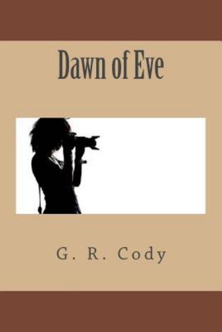 Cover for G R Cody · Dawn of Eve (Paperback Book) (2015)