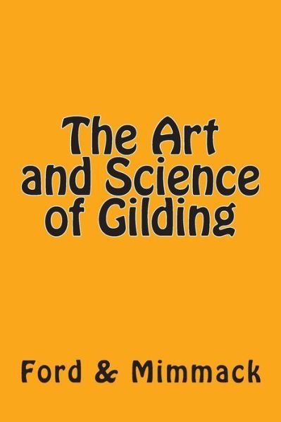 Cover for Ford &amp; Mimmack · The Art and Science of Gilding (Paperback Book) (2015)