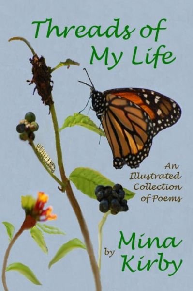 Cover for Mina Kirby · Threads of My Life: an Illustrated Collection of Poems (Paperback Book) (2015)