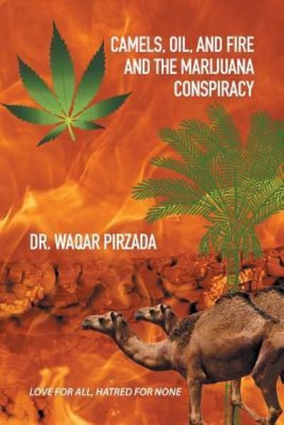 Cover for Dr Waqar Pirzada · Camels, Oil, and Fire and the Marijuana Conspiracy (Pocketbok) (2015)
