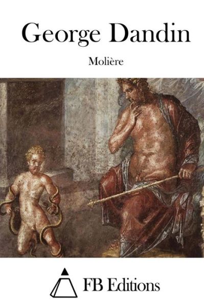 George Dandin - Moliere - Books - Createspace - 9781514878866 - July 7, 2015