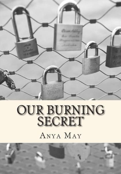 Cover for Anya E May · Our Burning Secret (Pocketbok) (2015)