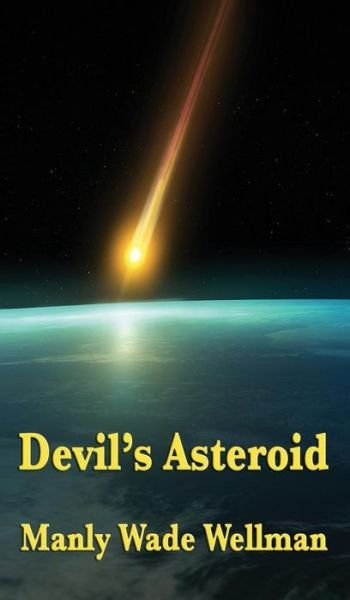 Cover for Manly Wade Wellman · Devil's Asteroid (Gebundenes Buch) (2018)