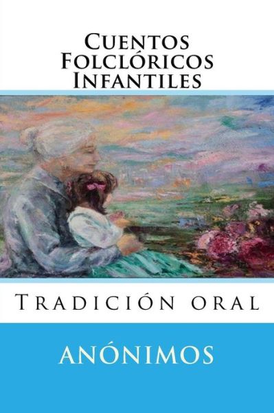 Cover for Anonimos · Cuentos Folcloricos Infantiles: Tradicion Oral (Paperback Book) (2015)