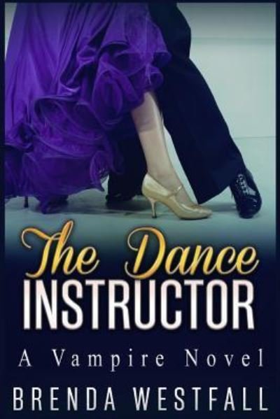 Brenda Westfall · The Dance Instructor (Paperback Bog) (2015)