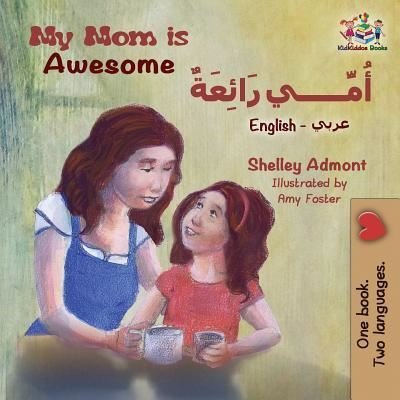 My Mom is Awesome - Shelley Admont - Livres - Kidkiddos Books Ltd. - 9781525908866 - 22 août 2018