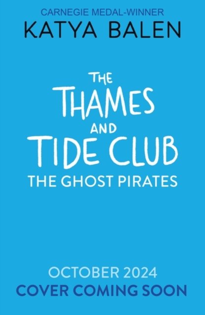 Cover for Katya Balen · The Thames and Tide Club: The Ghost Pirates (Paperback Book) (2024)