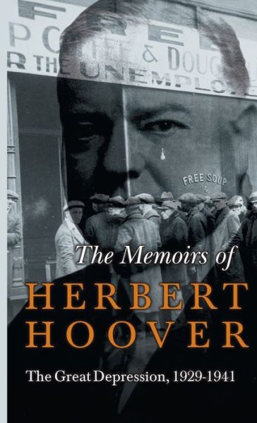 Memoirs of Herbert Hoover - The Great Depression, 1929-1941 - Herbert Hoover - Books - Read Books - 9781528770866 - April 22, 2011