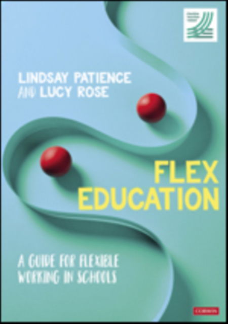 Cover for Lindsay Patience · Flex Education: A guide for flexible working in schools (Paperback Book) (2022)