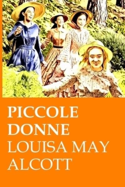 Cover for L M Alcott · Piccole donne (Pocketbok) (2016)