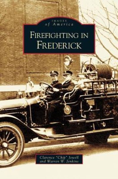 Cover for Clarence Chip Jewell · Firefighting in Frederick (Hardcover bog) (2004)