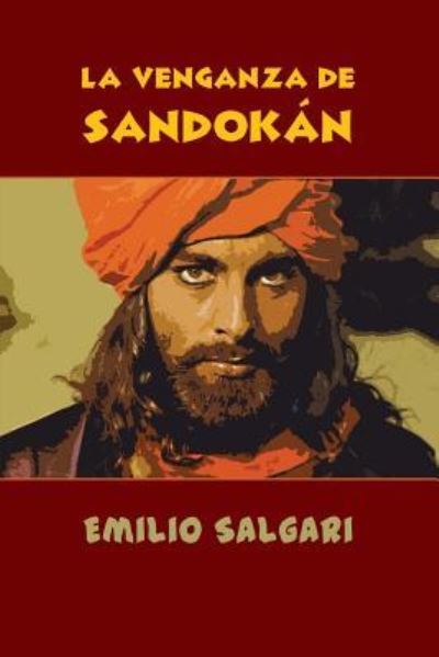 La venganza de Sandokán - Emilio Salgari - Books - Createspace Independent Publishing Platf - 9781532908866 - April 24, 2016