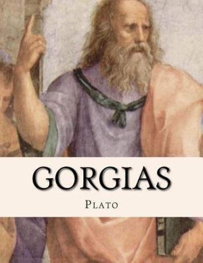 Gorgias - Plato - Bøker - Createspace Independent Publishing Platf - 9781533646866 - 7. juni 2016