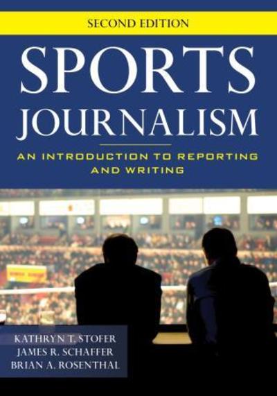 Cover for Kathryn T. Stofer · Sports Journalism: An Introduction to Reporting and Writing (Paperback Book) [Second edition] (2019)
