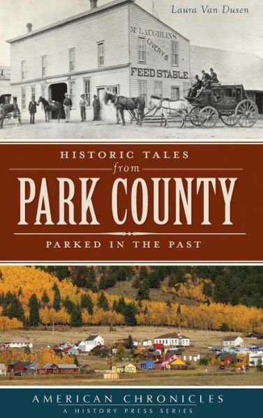 Cover for Laura Van Dusen · Historic Tales from Park County (Hardcover Book) (2013)