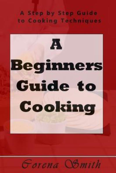 Cover for Corena Smith · A Beginners Guide to Cooking (Paperback Book) (2016)