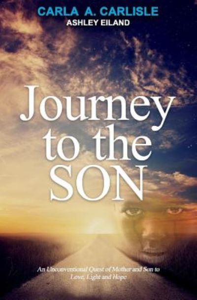 Journey to the Son - Carla Carlisle - Książki - BookBaby - 9781543971866 - 17 czerwca 2019