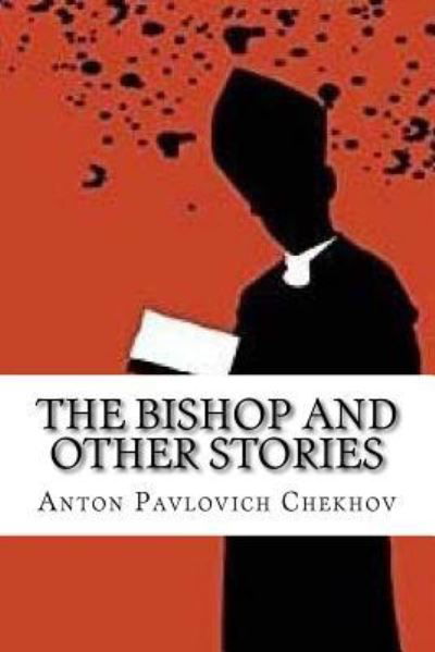 Cover for Anton Pavlovich Chekhov · The Bishop and Other Stories (Paperback Book) (2017)