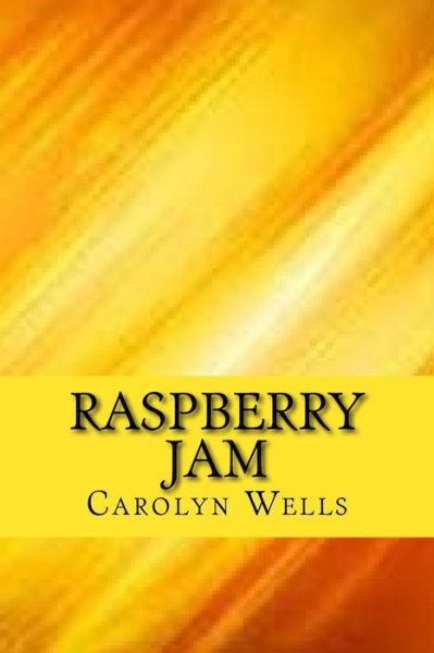 Raspberry jam - Carolyn Wells - Books - Createspace Independent Publishing Platf - 9781546743866 - May 17, 2017