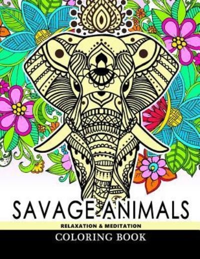 Cover for V Art · Savage Animals Relaxation &amp; Meditation Coloring Book (Paperback Book) (2017)