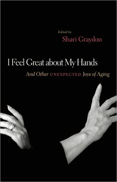 Cover for Shari Graydon · I Feel Great About My Hands: and Other Unexpected Joys of Aging (Paperback Book) (2011)