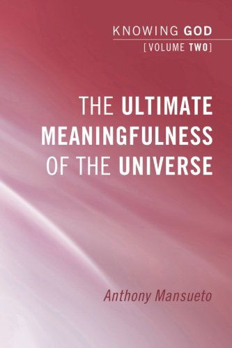 Cover for Anthony Mansueto · The Ultimate Meaningfulness of the Universe: Knowing God, Volume 2: (Paperback Book) (2012)