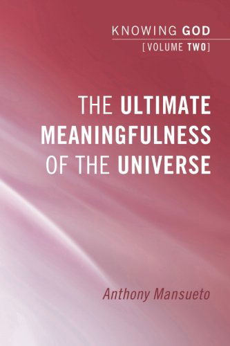 Cover for Anthony Mansueto · The Ultimate Meaningfulness of the Universe: Knowing God, Volume 2: (Pocketbok) (2012)