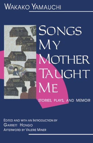 Songs My Mother Taught Me: Stories, Plays, and Memoir - Wakako Yamauchi - Books - Feminist Press at The City University of - 9781558610866 - July 14, 1994
