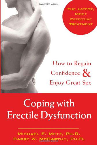 Coping With Erectile Dysfunction: How to Regain Confidence & Enjoy Great Sex - Michael E. Metz - Książki - New Harbinger Publications - 9781572243866 - 12 listopada 2004