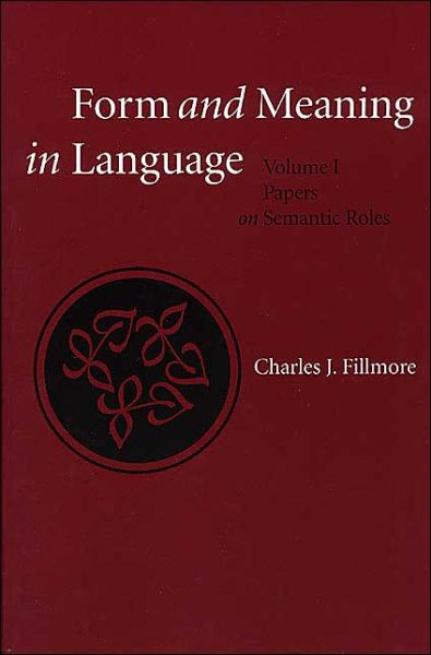 Cover for Charles Fillmore · Form and Meaning in Language: Volume I, Papers on Semantic Roles - Lecture Notes (Paperback Book) (2002)