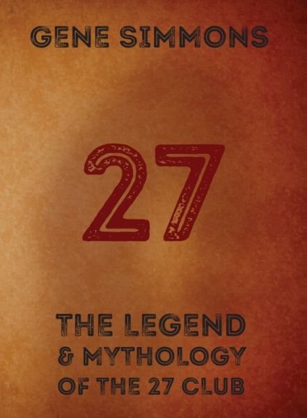 27: The Legend and Mythology Of The 27 Club - Gene Simmons - Kirjat - powerHouse Books,U.S. - 9781576878866 - keskiviikko 12. syyskuuta 2018