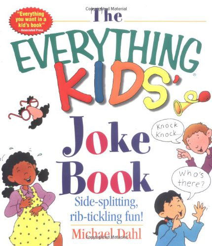 Everything Kids' Joke Book - Michael S. Dahl - Kirjat - Adams Media Corporation - 9781580626866 - perjantai 1. maaliskuuta 2002