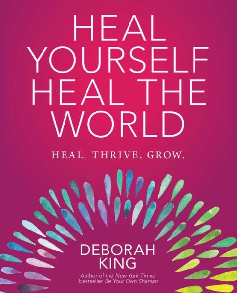 Heal Yourself--Heal the World - Deborah King - Książki - Beyond Words Publishing - 9781582705866 - 10 października 2017