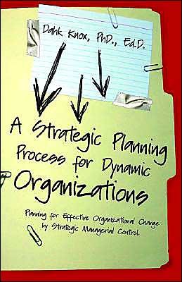 Cover for Dahk Knox · A Strategic Planning Process for Dynamic Organizations (Pocketbok) (2004)