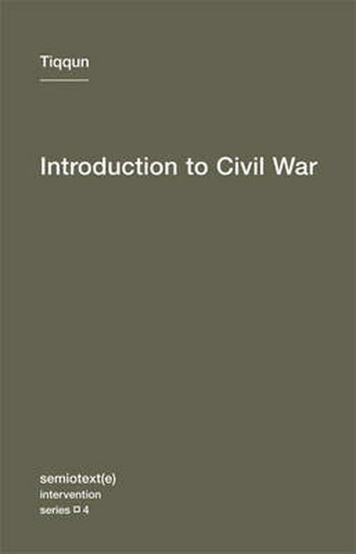 Cover for Tiqqun · Introduction to Civil War - Semiotext (e) / Intervention Series (Paperback Book) (2010)