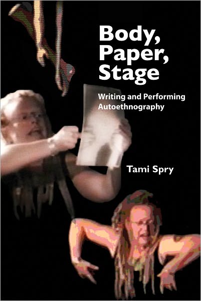 Cover for Tami Spry · Body, Paper, Stage: Writing and Performing Autoethnography - Qualitative Inquiry and Social Justice (Hardcover Book) (2011)