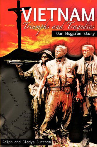 Cover for Ralph and Gladys Burcham · Vietnam-triumphs and Tragedies (Paperback Book) (2007)