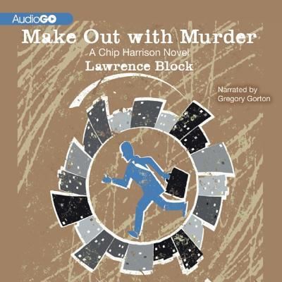 Cover for Lawrence Block · Make Out with Murder A Chip Harrison Novel (CD) (2012)