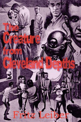 Cover for Fritz Leiber · The Creature from Cleveland Depths (Pocketbok) (2011)
