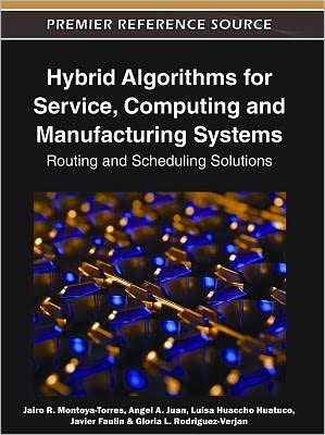 Cover for Jairo R Montoya-torres · Hybrid Algorithms for Service, Computing and Manufacturing Systems: Routing and Scheduling Solutions (Hardcover Book) (2011)