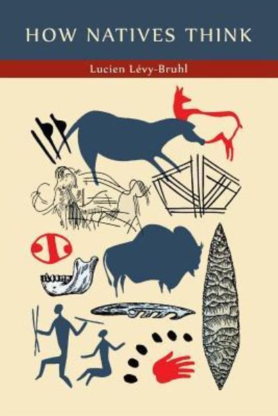 How Natives Think - Lucien Levy-Bruhl - Books - Martino Fine Books - 9781614277866 - February 23, 2015