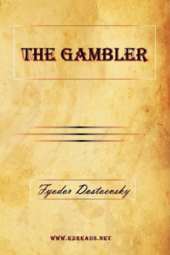 The Gambler - Fyodor Mikhailovich Dostoevsky - Books - EZreads Publications, LLC - 9781615340866 - March 4, 2009