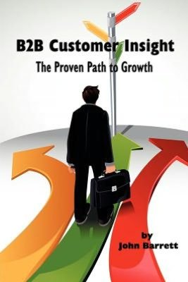 Cover for John Barrett · B2b Customer Insight: the Proven Path to Growth (Paperback Book) (2012)