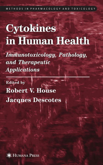 Cover for Robert V House · Cytokines in Human Health: Immunotoxicology, Pathology, and Therapeutic Applications - Methods in Pharmacology and Toxicology (Paperback Book) [Softcover reprint of hardcover 1st ed. 2007 edition] (2010)