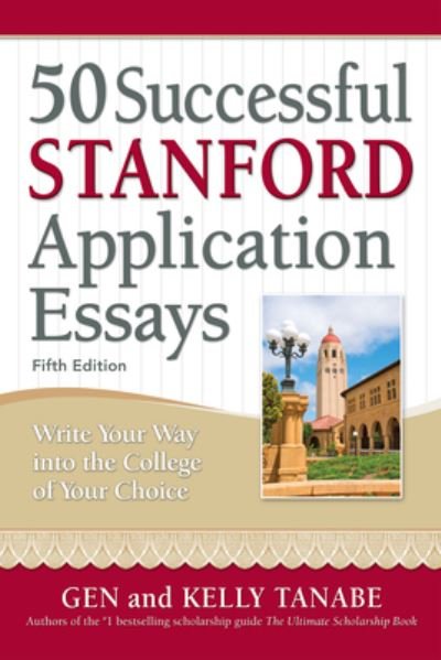 Cover for Gen Tanabe · 50 Successful Stanford Application Essays: Write Your Way into the College of Your Choice (Taschenbuch) [Fifth edition] (2024)