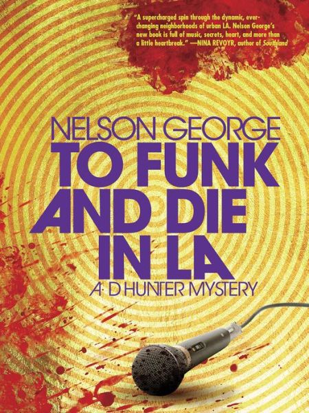 To Funk And Die In L.a.: A D Hunter Mystery - Nelson George - Books - Akashic Books,U.S. - 9781617755866 - September 5, 2017