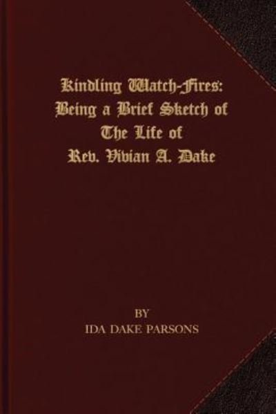 Cover for Ida Dake Parsons · Kindling Watch-Fires (Paperback Book) (2016)