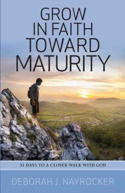 Cover for Deborah J Nayrocker · Grow in Faith toward Maturity (Paperback Book) (2017)