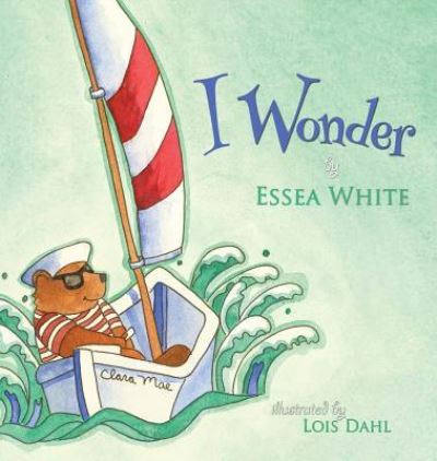 Cover for Essea White · I Wonder (Hardcover Book) (2015)